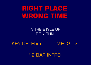 IN THE STYLE OF
DR JOHN

KEY OF (Ebml TIMEi 257

12 BAR INTRO