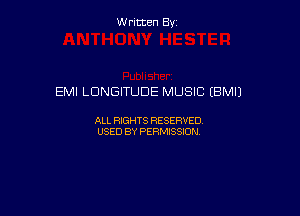 Written By

EMI LDNGITUDE MUSIC (BMIJ

ALL RIGHTS RESERVED
USED BY PERMISSION