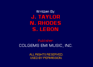 Written By

CDLGEMS EMI MUSIC, INC

ALL RIGHTS RESERVED
U'SED BY PERMISSION