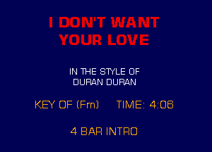 IN THE STYLE 0F
DURAN DURAN

KEY 0F (Fm) TIMEi 408

4 BAR INTRO