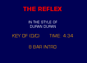 IN THE STYLE 0F
DURAN DURAN

KEY OF (DICJ TIME 4134

8 BAH INTRO