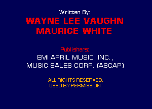 W ritcen By

EMI APRIL MUSIC, INC,
MUSIC SALES CORP EASCAPJ

ALL RIGHTS RESERVED
USED BY PERMISSION