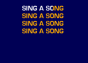 SING A SONG
SING A SONG
SING A SONG
SING A SONG