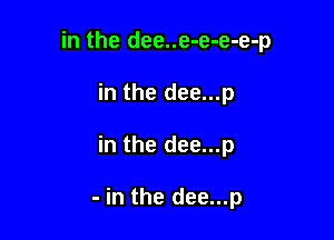 in the dee..e-e-e-e-p

in the dee...p
in the dee...p

- in the dee...p