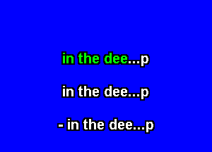 in the dee...p

in the dee...p

- in the dee...p