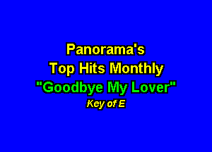 Panorama's
Top Hits Monthly

Goodbye My Lover
Key ofE