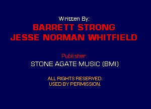 Written By

STONE ABATE MUSIC (BMIJ

ALL RIGHTS RESERVED
USED BY PERMISSION