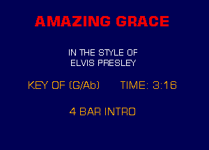 IN THE STYLE OF
ELVIS PRESLEY

KEY OF (GfAbJ TIME13i1Ei

4 BAR INTRO