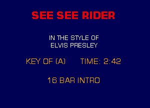 IN THE STYLE OF
ELVIS PRESLEY

KEY OF EA) TIME12i42

18 BAR INTRO