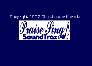 Copyright 199? Chambusner Karaoke

9999979

ISi'Siih'BTm 0