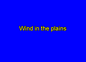 Wind in the plains