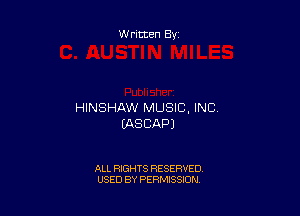 Written By

HINSHAW MUSIC, INC.

(AS CAP)

ALL RIGHTS RESERVED
USED BY PERMISSION