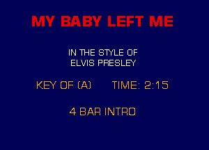 IN THE STYLE OF
ELVIS PRESLEY

KEY OFEAJ TIME12i15

4 BAR INTRO