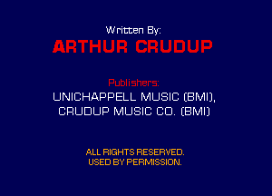 Written By

UNICHAPPELL MUSIC (BMIJ.

CRUDUP MUSIC CD EBMI)

ALL RIGHTS RESERVED
USED BY PERMISSION