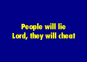 People will lie

LOfd, they will (heal