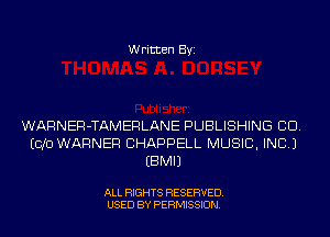 Written Byi

WARNER-TAMERLANE PUBLISHING CD.
E010 WARNER CHAPPELL MUSIC, INC.)
EBMIJ

ALL RIGHTS RESERVED.
USED BY PERMISSION.