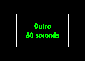 Oulro
50 seconds