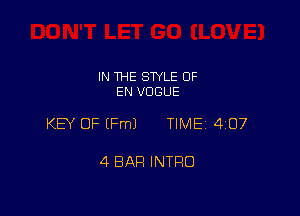 IN THE STYLE 0F
EN VOGUE

KEY OF EFmJ TIME 4107

4 BAR INTRO