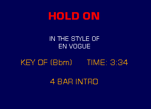 IN THE STYLE 0F
EN VOGUE

KEY OF EBbmJ TIME 3184

4 BAR INTRO