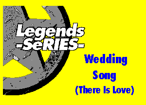 Wedding

Song
(There Is love)