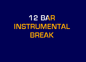 1 2 BAR
INSTRUMENTAL

BREAK