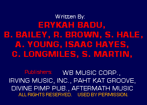 Written Byi

WB MUSIC CORP,
IRVING MUSIC, INC, PAHT KAT GROOVE,

DIVINE PIMP PUB, AFTERMATH MUSIC
ALL RIGHTS RESERVED. USED BY PERMISSION.