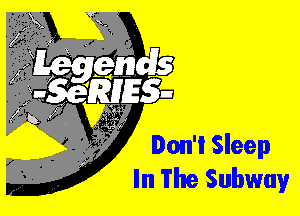 Don'i Sleep
In The Subway