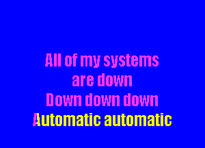 All Of MU sustems

are HOW
DOW HOW HOW
Automatic automatic