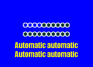 W
W

automatic automatic

Automatic automatic l