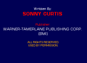 Written Byi

WARNER-TAMERLANE PUBLISHING CORP.
EBMIJ

ALL RIGHTS RESERVED.
USED BY PERMISSION.