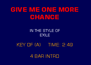 IN THE STYLE OF
EXILE

KEY OF IA) TIME 2149

4 BAR INTRO