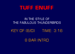IN WE STYLE OF
THE FABULOUS WUNDERBIHDS

KEY OF (BID) TIMEI 318

8 BAR INTRO