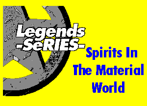 Spirits Iln
Fhe Material
World