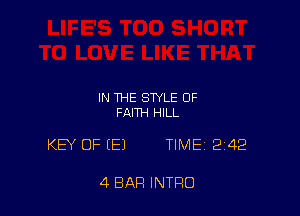 IN THE STYLE OF
FAITH HILL

KEY OF (E) TIME 242

4 BAR INTRO