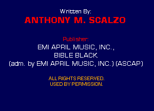 W ritcen By

EMI APRIL MUSIC, INC.
BIBLE BLACK

Eadm by EMI APRIL MUSIC, INC) IASCAPJ

ALL RIGHTS RESERVED
USED BY PERMISSION