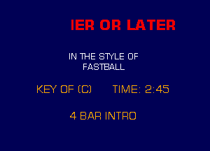 IN THE STYLE OF
FASTBALL

KEY OF ECJ TIME12I45

4 BAR INTRO
