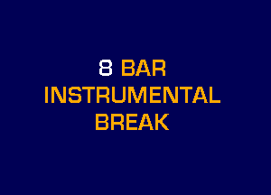 (BBAR
INSTRUMENTAL

BREAK