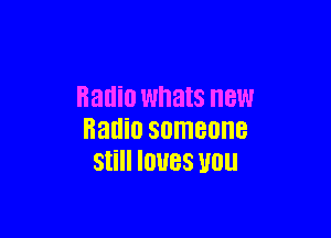 Radio Whats new

Harlin 300180118
Still IOUES V0