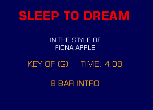 IN 1HE STYLE OF
FIONA APPLE

KEY OF ((31 TIME 408

8 BAR INTRO