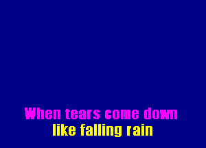 like falling rain