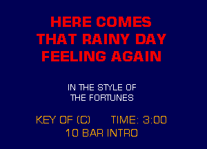 IN THE STYLE OF
THE FUFmJNES

KEY OF (Cl TIME 3'00
10 BAR INTRO