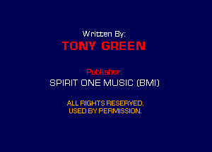 W ritten 8v

SPIRIT CINE MUSIC EBMIJ

ALL RIGHTS RESERVED
USED BY PERMISSION