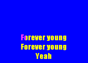 Forevernounu
Forevernuung
Yeah