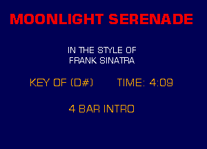 IN THE SWLE OF
FRANK SINATRA

KB OF ED96EJ TIME 4109

4 BAR INTRO