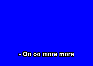 - 00 00 more more