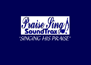 (?W
' MIMI ( ,
Igoundll'rfi'f . .11
SINGING HIS PRAISE

g