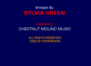 W ritcen By

CHESTNUT MCIUND MUSIC

ALL RIGHTS RESERVED
USED BY PERMISSION