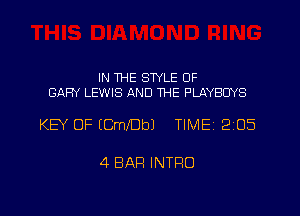 IN WE STYLE OF
GARY LEWIS AND WE PLAYBUYS

KEY OF ICmJDbJ TIMEI 205

4 BAR INTRO