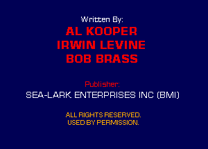 Written By

SEA-LAFIK ENTERPRISES INC EBMIJ

ALL RIGHTS RESERVED
USED BY PERMISSION