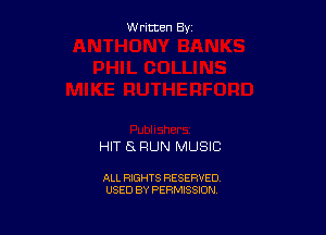 Written By

HIT 5L RUN MUSIC

ALL RIGHTS RESERVED
USED BY PERMISSION